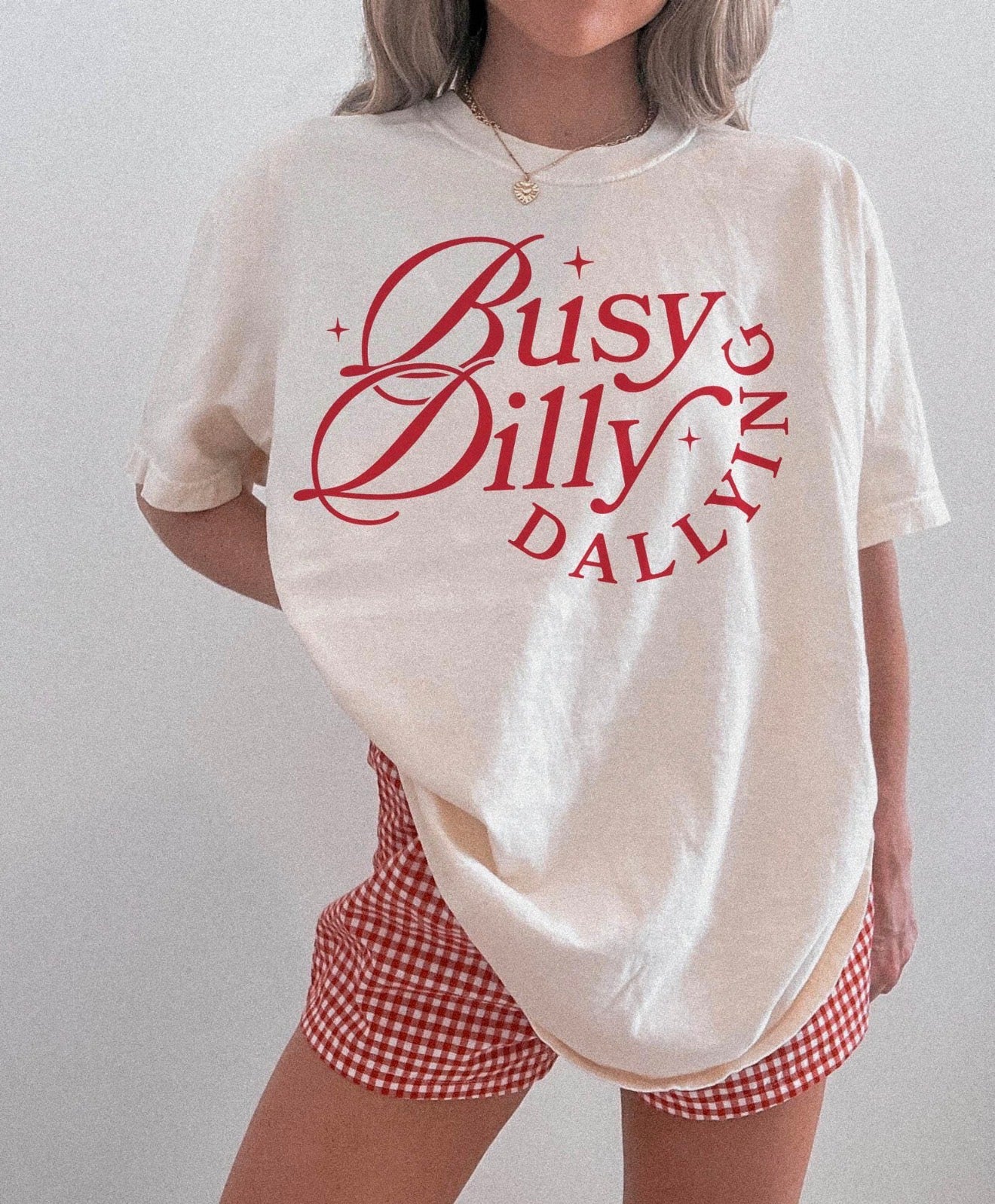Busy Dilly Dallying Comfort Colors Tee
