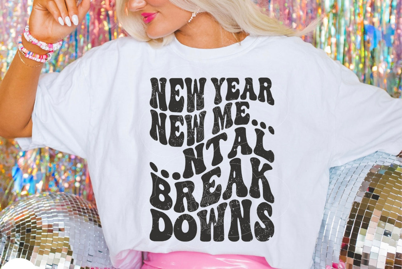 New Year New Me…ntal Breakdowns Comfort Colors Tee
