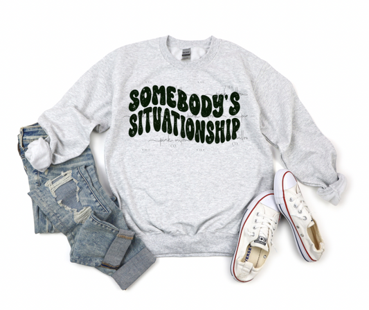Somebody’s Situationship Tee/Sweatshirt
