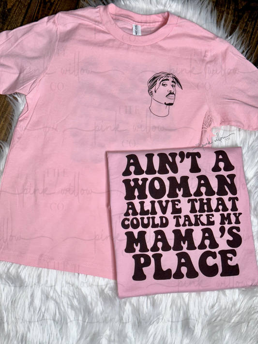 Ain’t a Woman Alive That Could Take My Mamas Place Graphic Tee