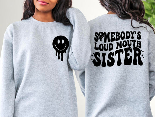 Somebody’s Loud Mouth Sister Graphic Tee/Sweatshirt