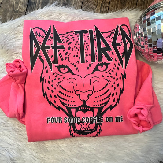 Def Tired Pour Some Coffee On Me Graphic Sweatshirt