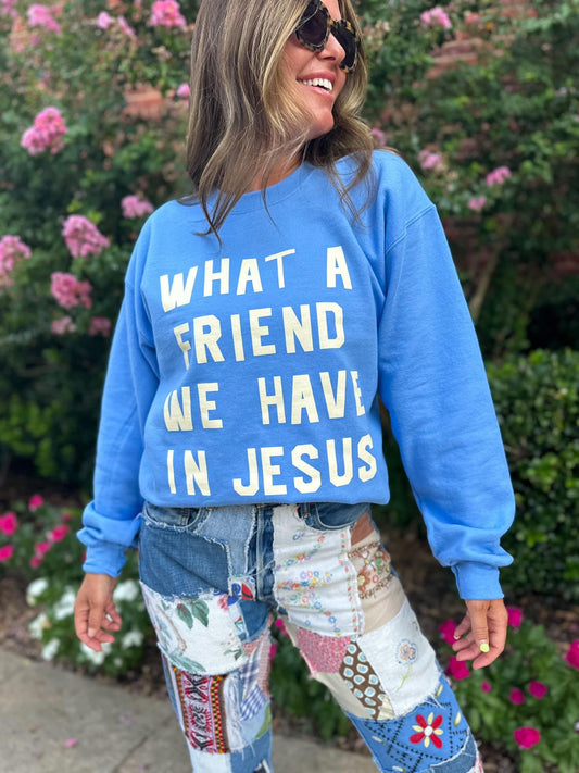 What a Friend We Have In Jesus Sweatshirt