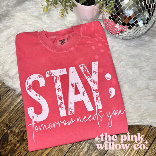 Stay; Tomorrow Needs You Comfort Colors Graphic Tee