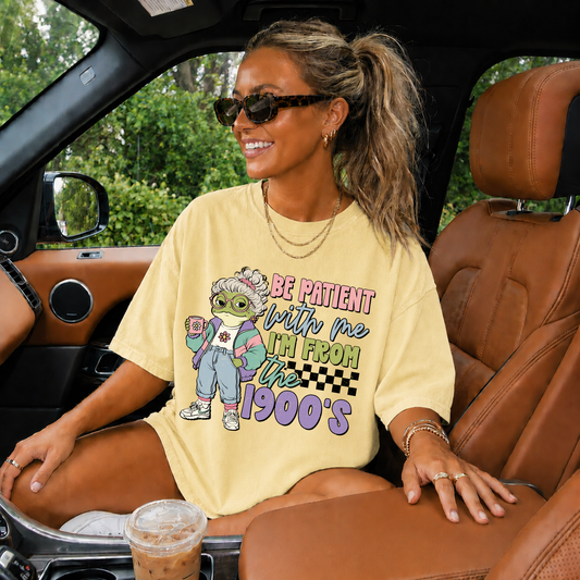 Be Patient With Me I’m From the 1900s Comfort Colors Tee