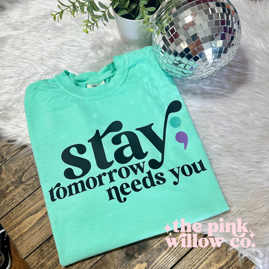 Stay; Tomorrow Needs You Comfort Colors Graphic Tee