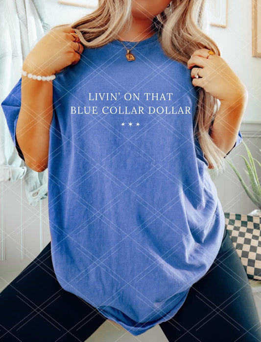 Livin’ On That Blue Collar Dollar Comfort Colors Graphic Tee