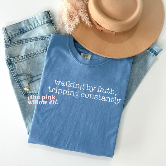 Walking By Faith, Tripping Constantly Comfort Colors Tee