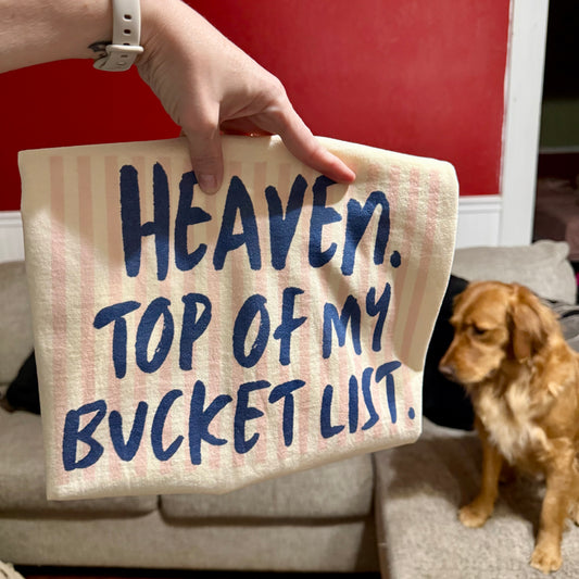 Heaven. Top of My Bucket List Tee