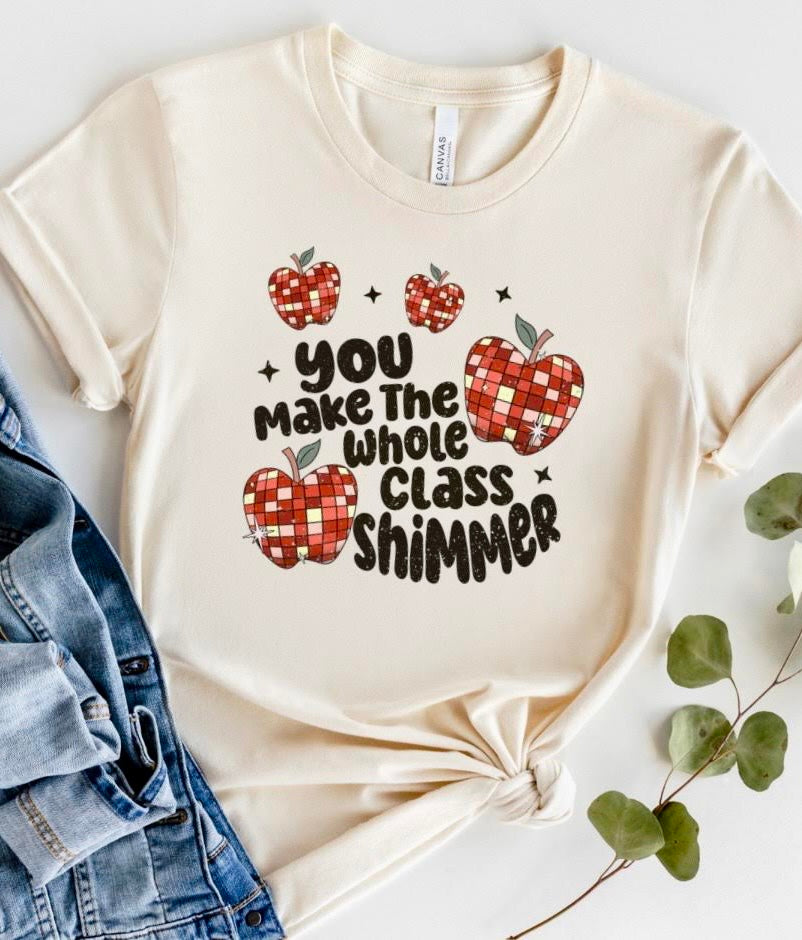 You Make The Whole Class Shimmer Graphic Tee