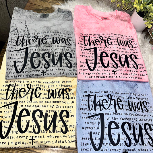 There Was Jesus Colorblast Comfort Colors Tee