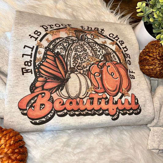 Fall Is Proof Change Is Beautiful Graphic Tee/Sweatshirt