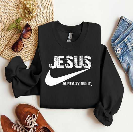 PRE-ORDER Jesus Already Did It Graphic Tee/Sweatshirt