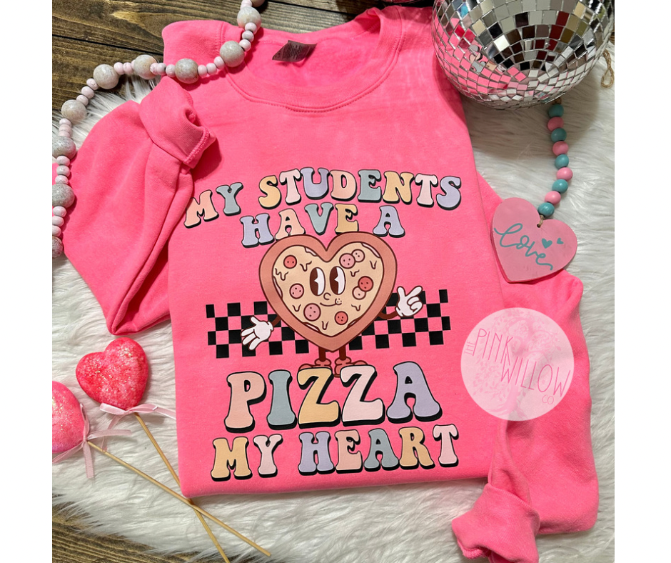 PRE-ORDER My Students Have a Pizza my Heart Graphic Sweatshirt