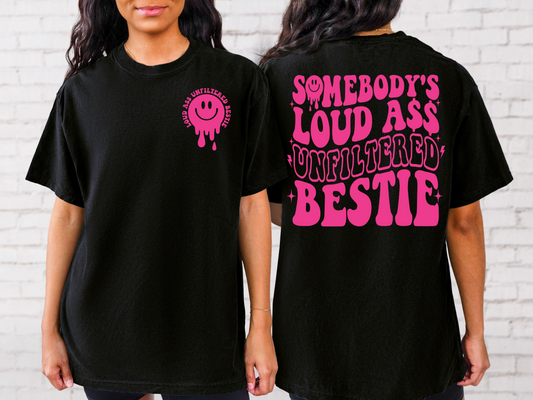 Somebody’s Loud Unfiltered Bestie Graphic Tee