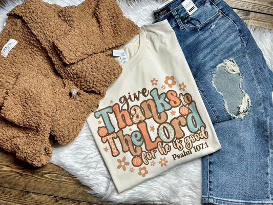 Give Thanks to the Lord for He is Good Graphic Tee