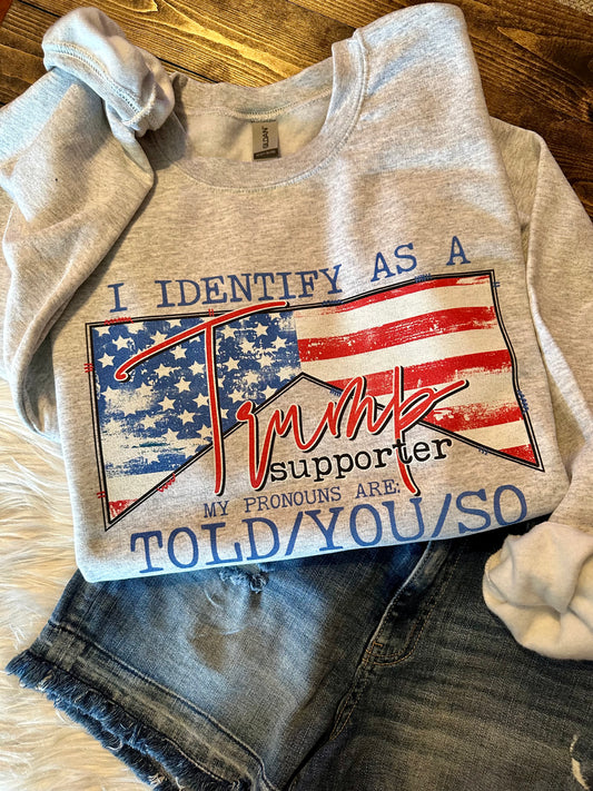 I Identify As a Trump Supporter Graphic Tee/Sweatshirt