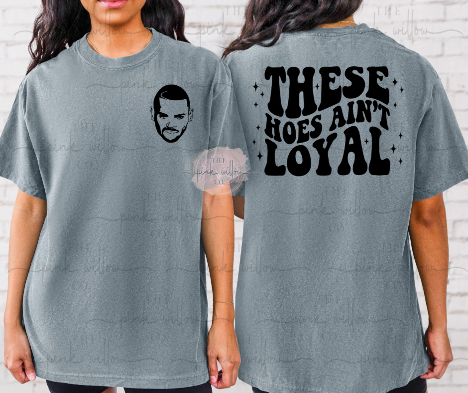 CB These Hoes Ain’t Loyal Graphic Tee