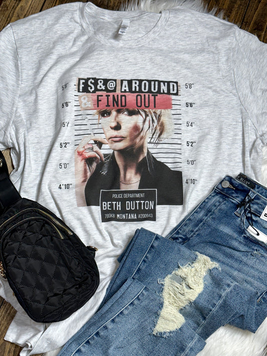 F&$@ Around & Find Out Beth Dutton Graphic Tee