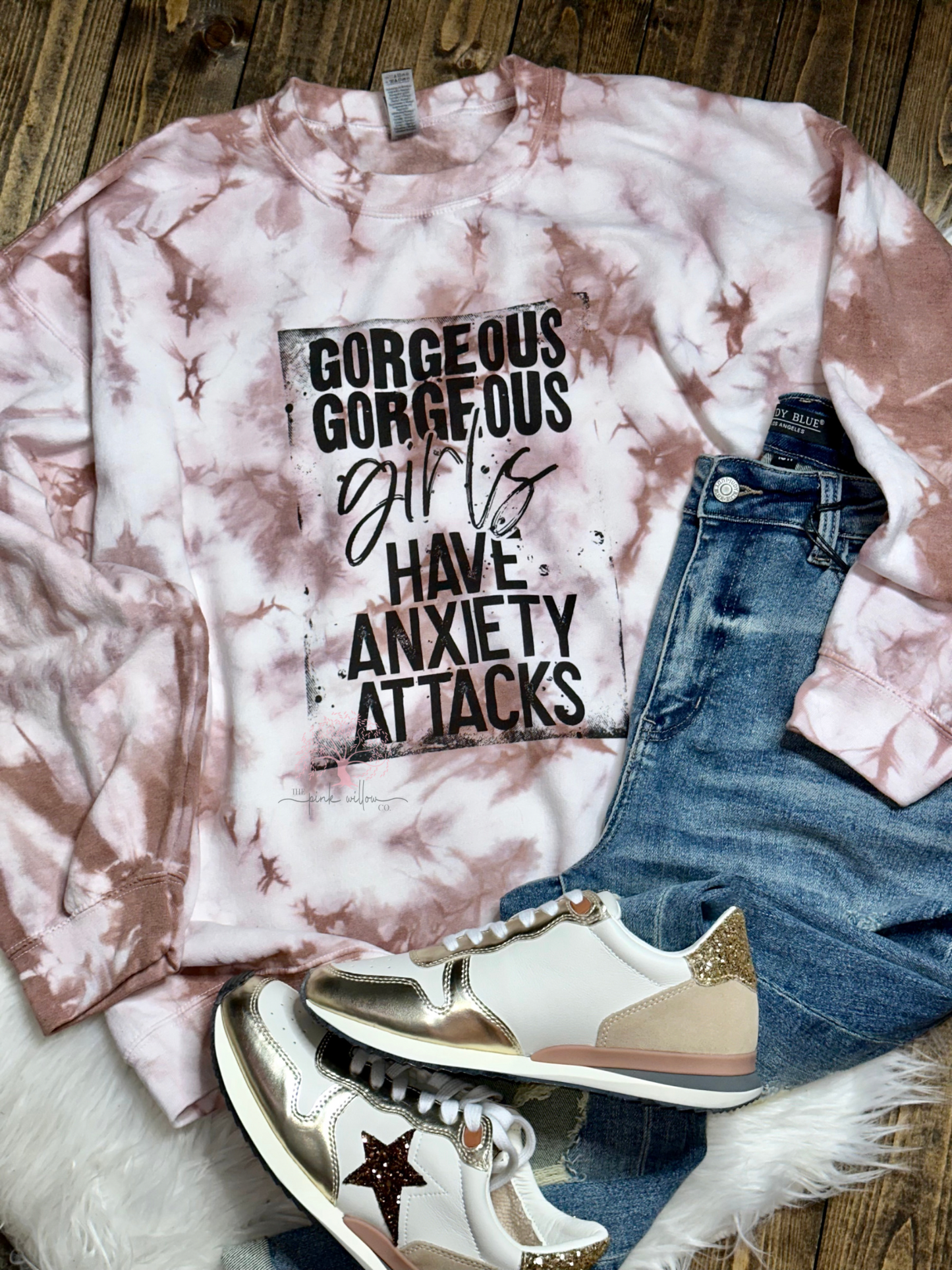 Gorgeous Gorgeous Girls Have Anxiety Attacks Graphic Tee/Sweatshirt