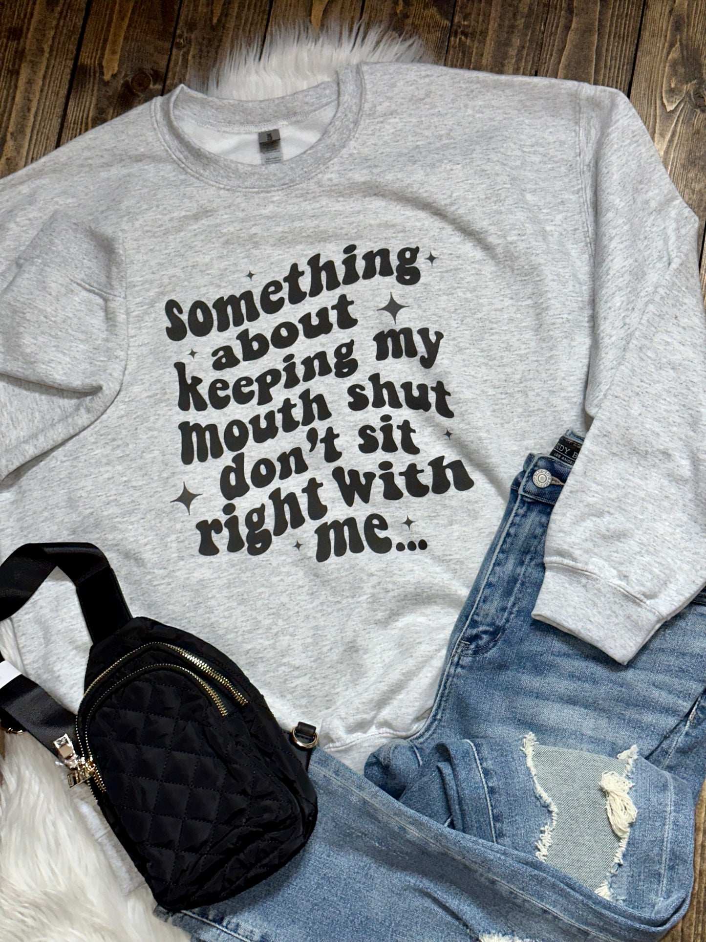 Something About Keeping My Mouth Shut Graphic Sweatshirt