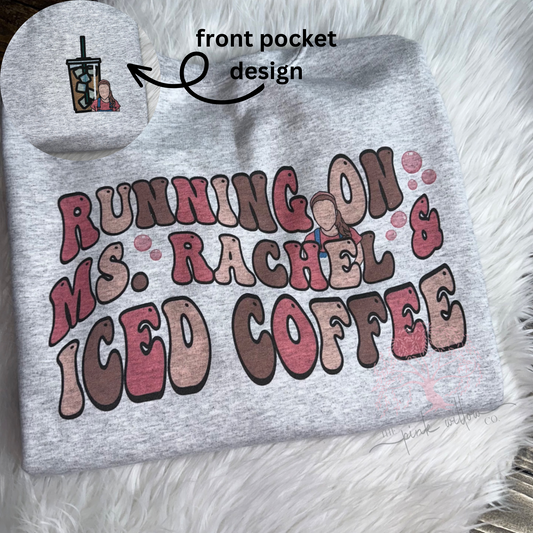 Running On Ms Rachel and Iced Coffee Tee/Sweatshirt