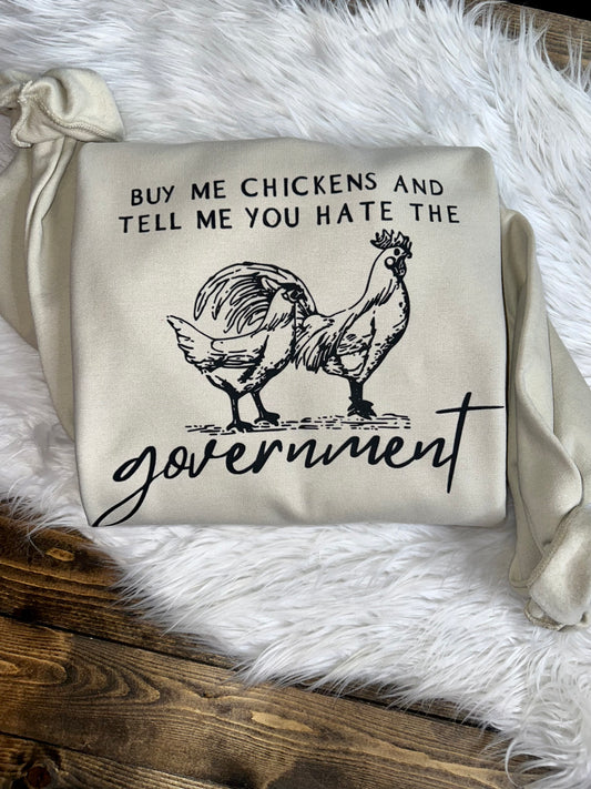 Buy Me Chickens and Tell Me You Hate the Government Tee/Sweatshirt