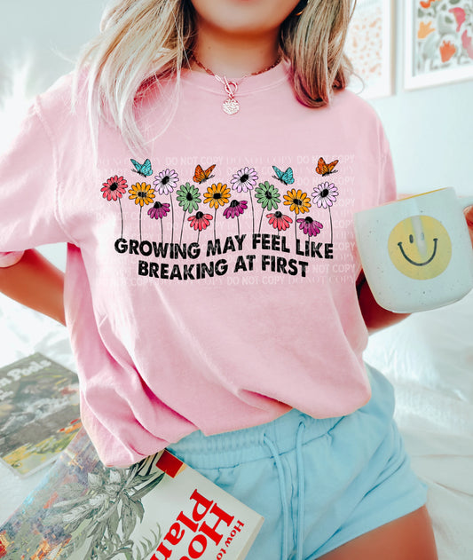 Growing May Feel Like Breaking Tee/Sweatshirt