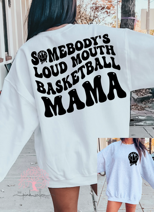 Somebody’s Loud Mouth Basketball Mama Sweatshirt