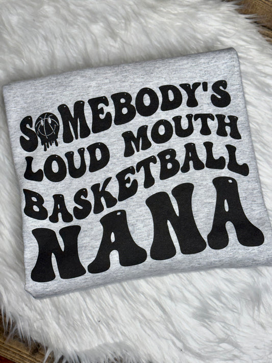 Somebody’s Loud Mouth Basketball Nana Sweatshirt