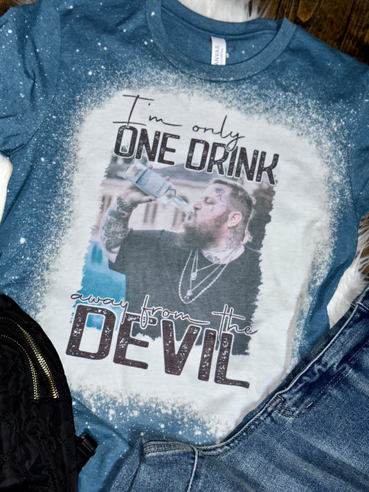 I’m Only One Drink Away From the Devil Bleached Graphic Tee