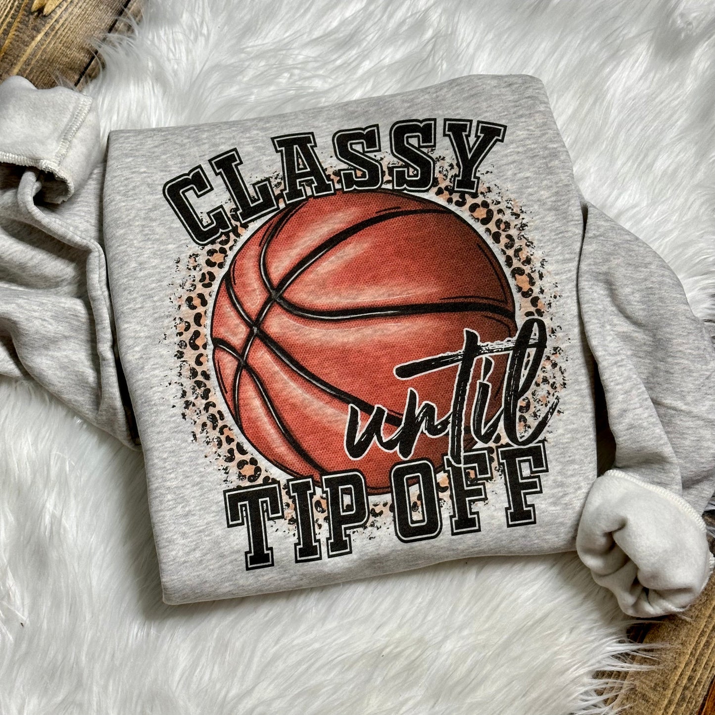 Classy Until Tip Off Tee/Sweatshirt